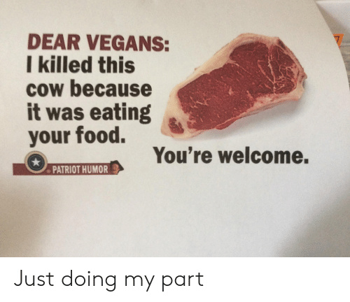 dear-vegans-i-killed-this-cow-because-it-was-eating.png