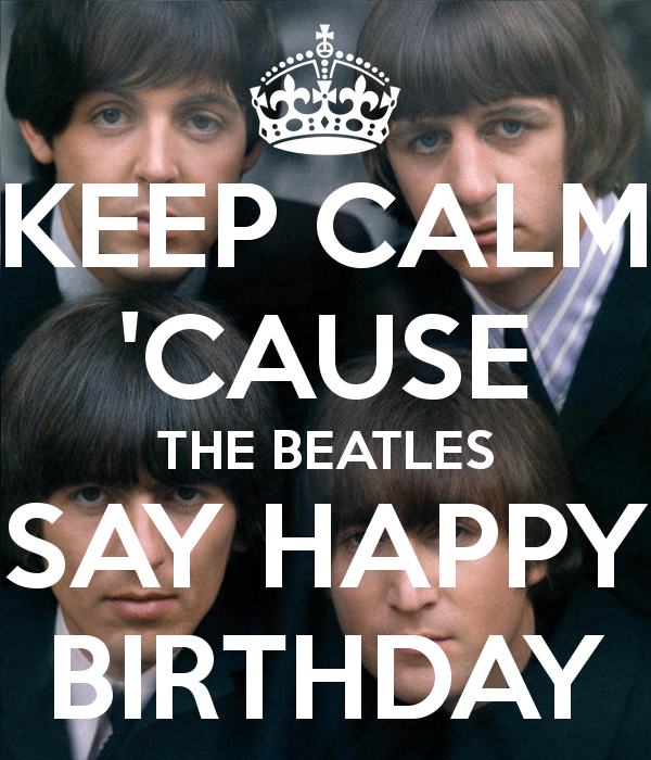 keep-calm-cause-the-beatles-say-happy-birthday.png